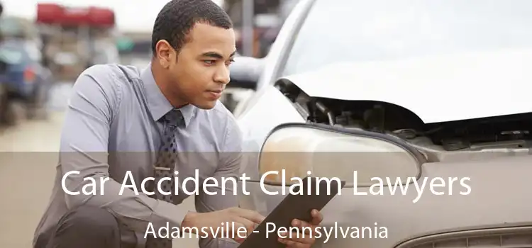 Car Accident Claim Lawyers Adamsville - Pennsylvania