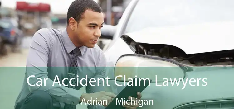 Car Accident Claim Lawyers Adrian - Michigan