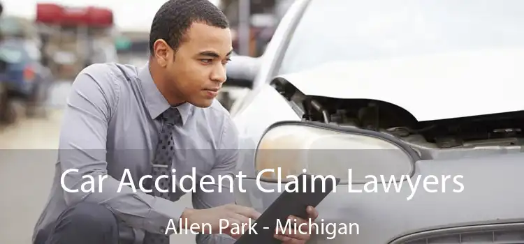 Car Accident Claim Lawyers Allen Park - Michigan