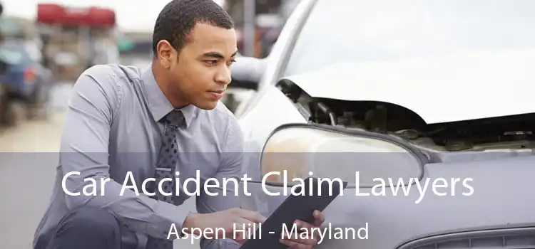 Car Accident Claim Lawyers Aspen Hill - Maryland