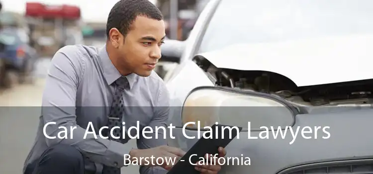 Car Accident Claim Lawyers Barstow - California