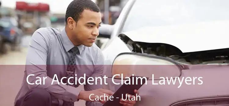 Car Accident Claim Lawyers Cache - Utah