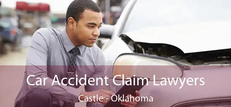 Car Accident Claim Lawyers Castle - Oklahoma