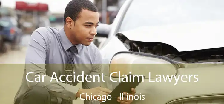 Car Accident Claim Lawyers Chicago - Illinois