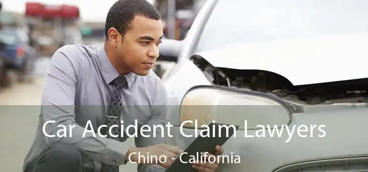Car Accident Claim Lawyers Chino - California
