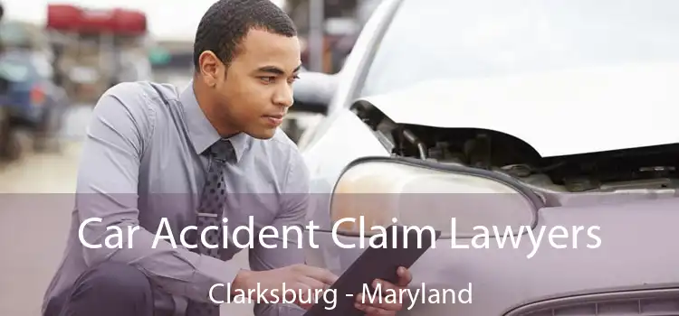 Car Accident Claim Lawyers Clarksburg - Maryland