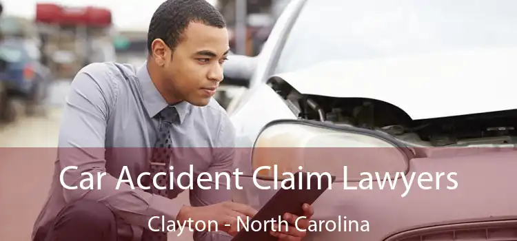 Car Accident Claim Lawyers Clayton - North Carolina