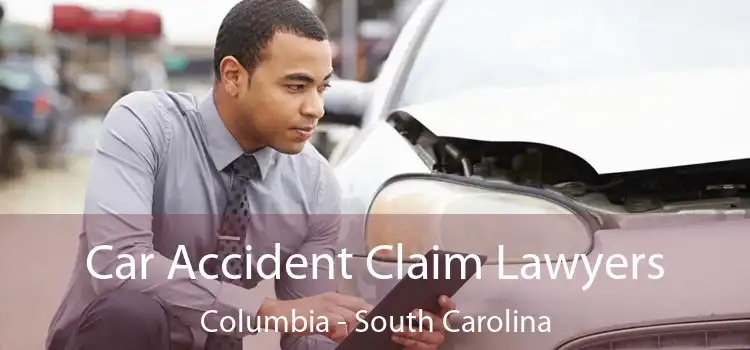 Car Accident Claim Lawyers Columbia - South Carolina