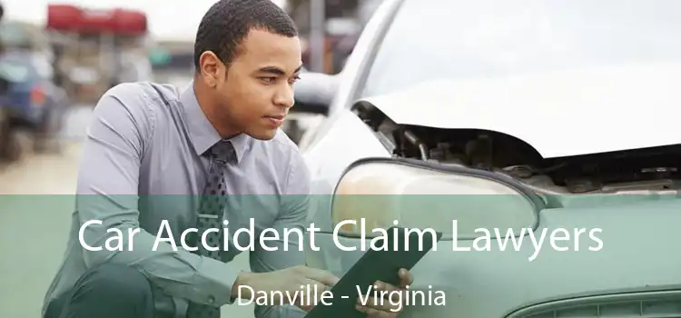 Car Accident Claim Lawyers Danville - Virginia