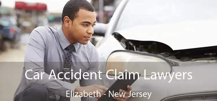 Car Accident Claim Lawyers Elizabeth - New Jersey