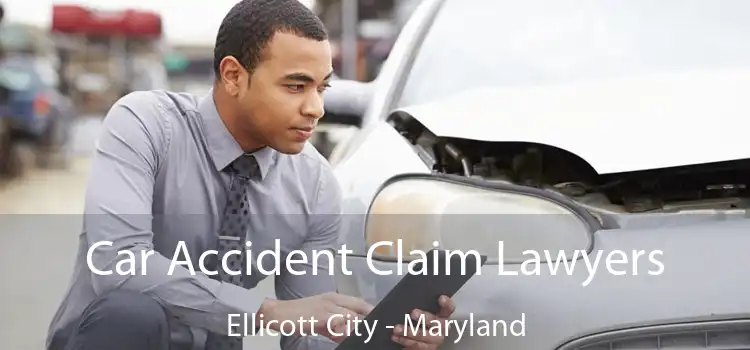 Car Accident Claim Lawyers Ellicott City - Maryland