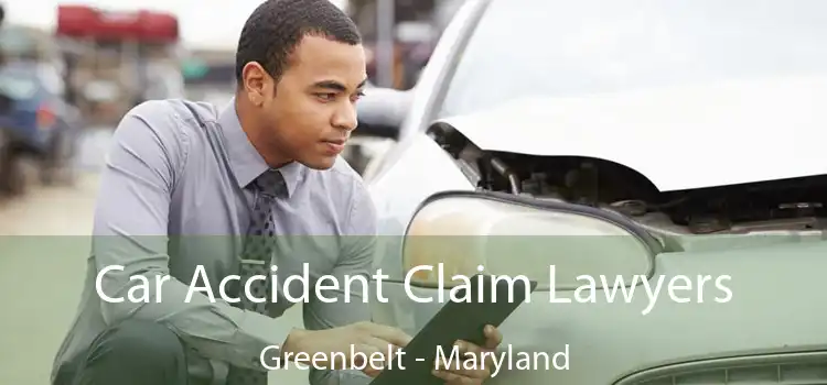 Car Accident Claim Lawyers Greenbelt - Maryland