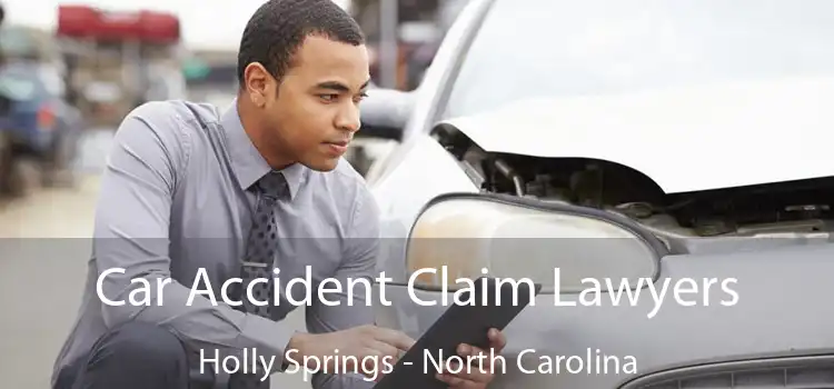 Car Accident Claim Lawyers Holly Springs - North Carolina