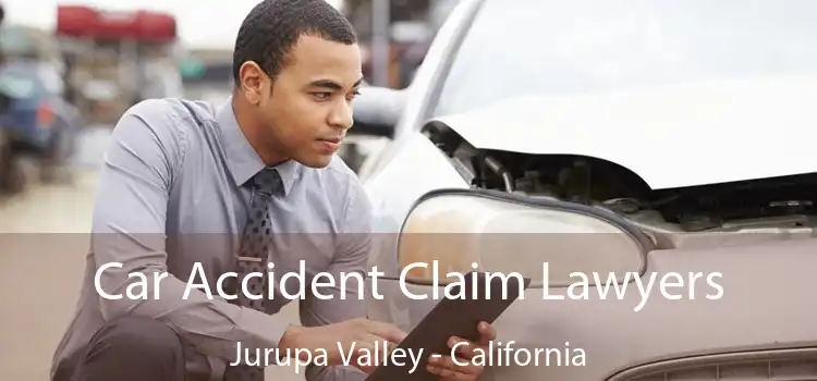 Car Accident Claim Lawyers Jurupa Valley - California