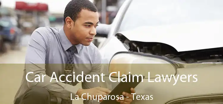 Car Accident Claim Lawyers La Chuparosa - Texas