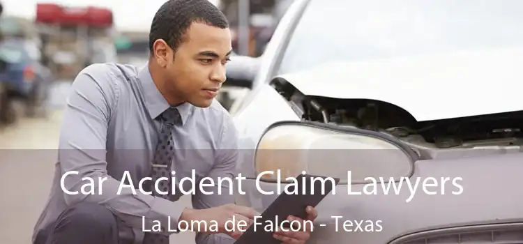 Car Accident Claim Lawyers La Loma de Falcon - Texas