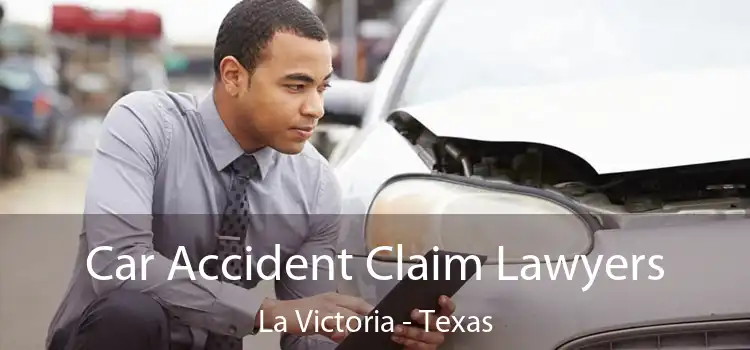Car Accident Claim Lawyers La Victoria - Texas