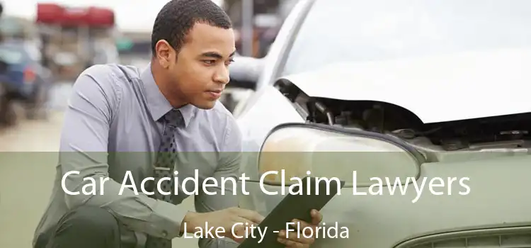 Car Accident Claim Lawyers Lake City - Florida