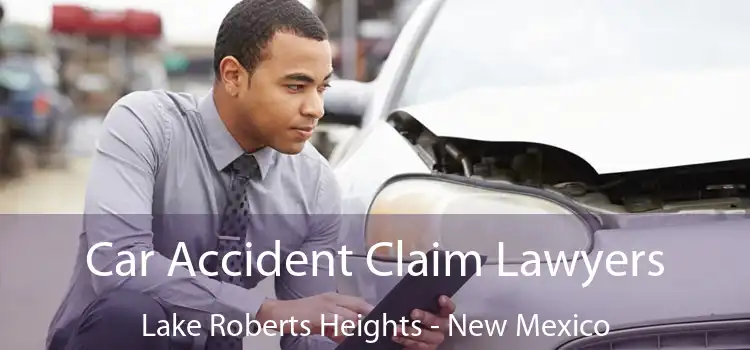 Car Accident Claim Lawyers Lake Roberts Heights - New Mexico