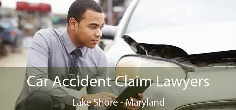 Car Accident Claim Lawyers Lake Shore - Maryland