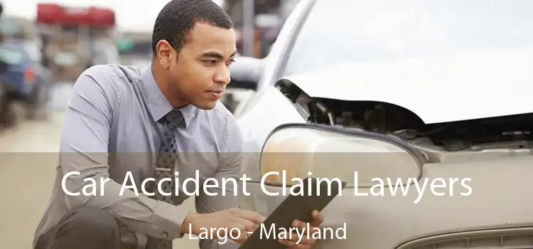 Car Accident Claim Lawyers Largo - Maryland