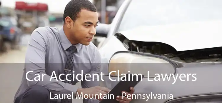 Car Accident Claim Lawyers Laurel Mountain - Pennsylvania