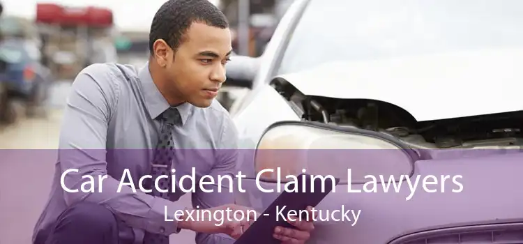 Car Accident Claim Lawyers Lexington - Kentucky
