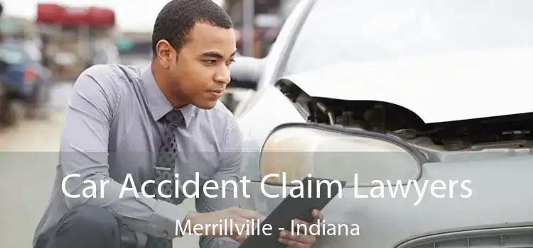 Car Accident Claim Lawyers Merrillville - Indiana