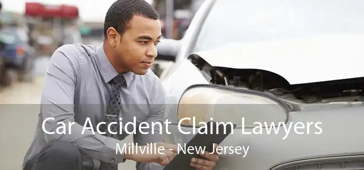 Car Accident Claim Lawyers Millville - New Jersey