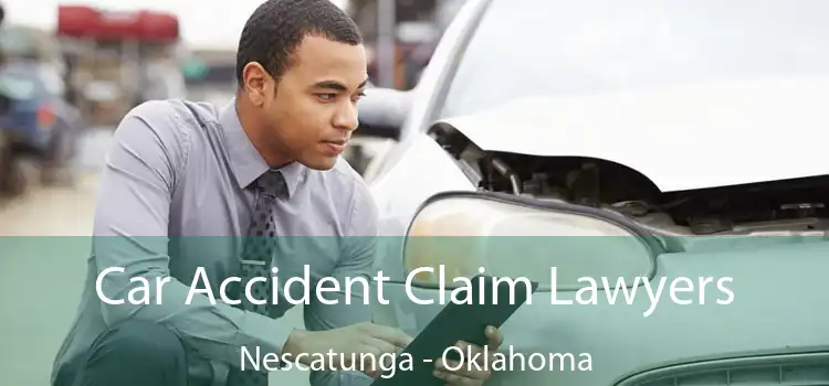 Car Accident Claim Lawyers Nescatunga - Oklahoma