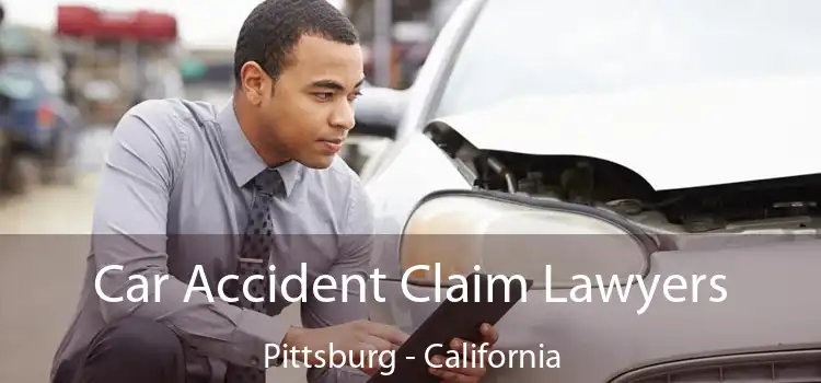 Car Accident Claim Lawyers Pittsburg - California