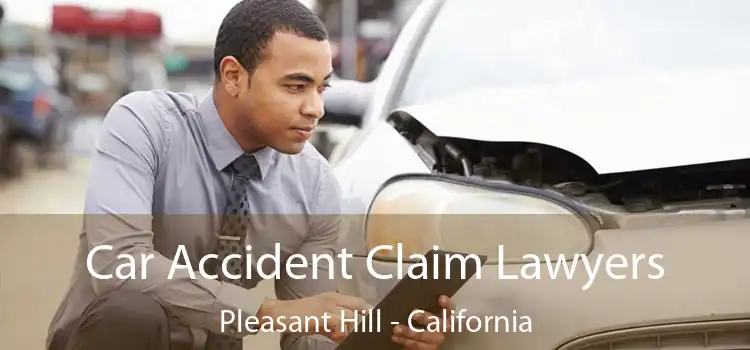 Car Accident Claim Lawyers Pleasant Hill - California