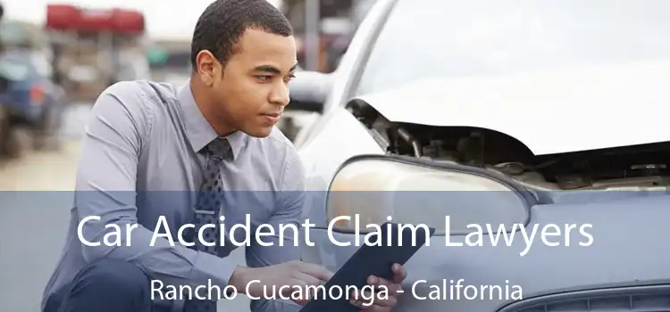 Car Accident Claim Lawyers Rancho Cucamonga - California