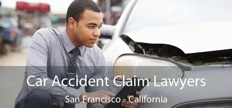 Car Accident Claim Lawyers San Francisco - California