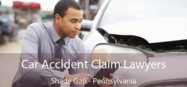 Car Accident Claim Lawyers Shade Gap - Pennsylvania