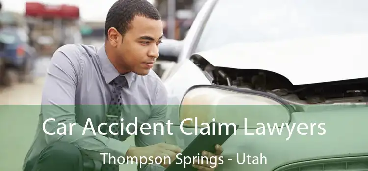 Car Accident Claim Lawyers Thompson Springs - Utah