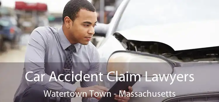 Car Accident Claim Lawyers Watertown Town - Massachusetts