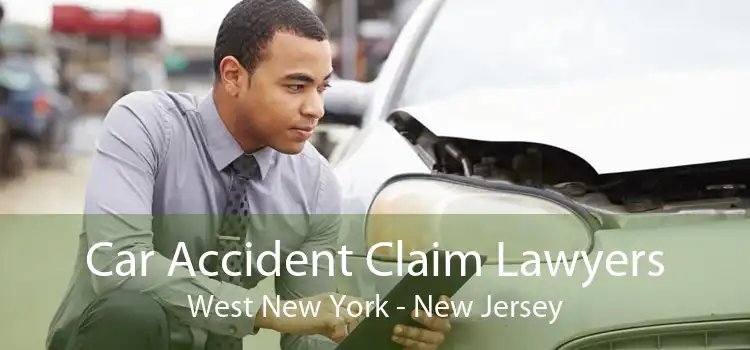 Car Accident Claim Lawyers West New York - New Jersey