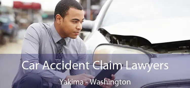 Car Accident Claim Lawyers Yakima - Washington