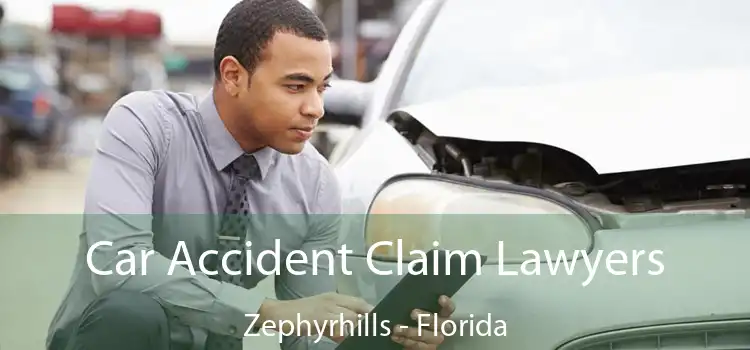Car Accident Claim Lawyers Zephyrhills - Florida