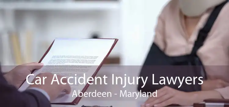 Car Accident Injury Lawyers Aberdeen - Maryland