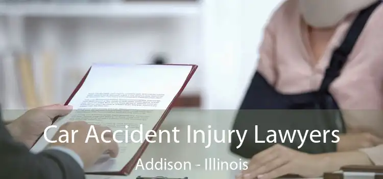 Car Accident Injury Lawyers Addison - Illinois
