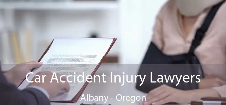 Car Accident Injury Lawyers Albany - Oregon