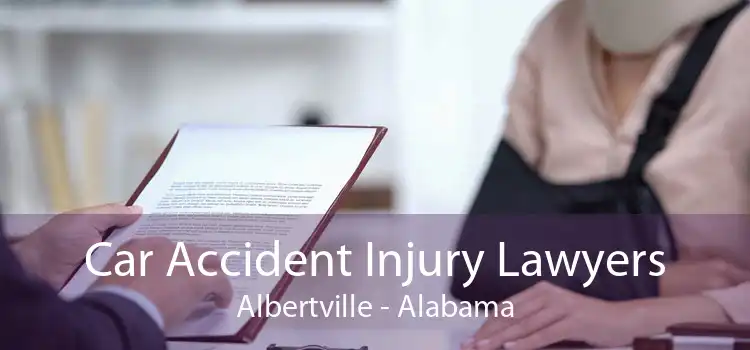 Car Accident Injury Lawyers Albertville - Alabama