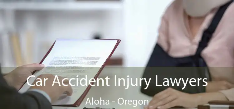 Car Accident Injury Lawyers Aloha - Oregon