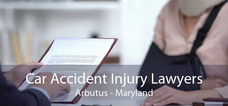 Car Accident Injury Lawyers Arbutus - Maryland
