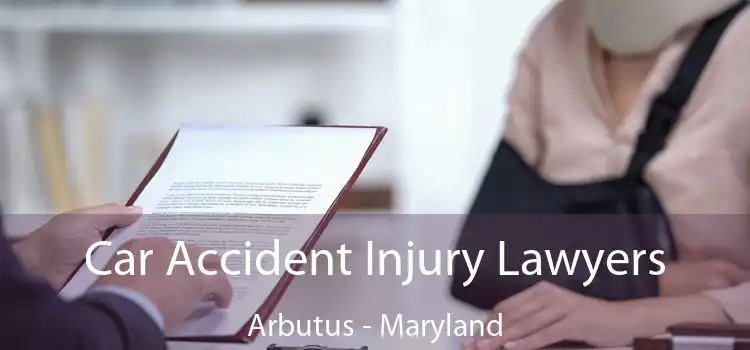 Car Accident Injury Lawyers Arbutus - Maryland