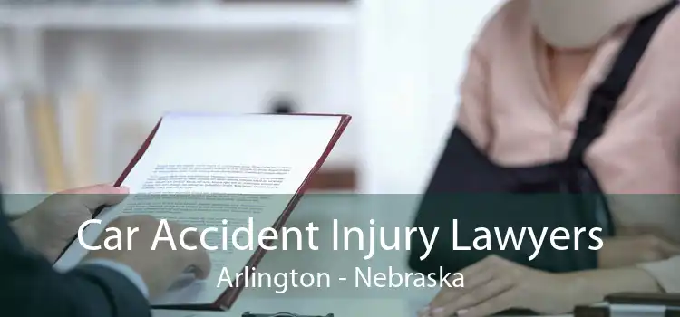 Car Accident Injury Lawyers Arlington - Nebraska