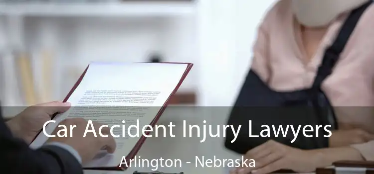 Car Accident Injury Lawyers Arlington - Nebraska