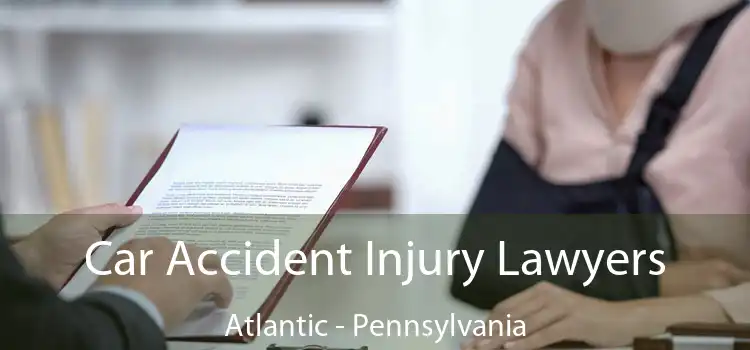 Car Accident Injury Lawyers Atlantic - Pennsylvania